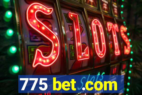 775 bet .com